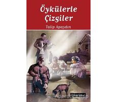 Öykülerle Çizgiler - Talip Apaydın - Literatür Yayıncılık