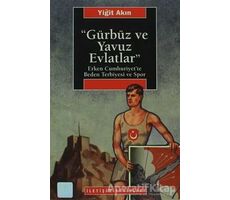 Gürbüz ve Yavuz Evlatlar - Yiğit Akın - İletişim Yayınevi