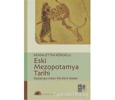 Eski Mezopotamya Tarihi - Kemalettin Köroğlu - İletişim Yayınevi