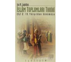 İslam Toplumları Tarihi - Ira M. Lapidus - İletişim Yayınevi