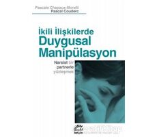İkili İlişkilerde Duygusal Manipülasyon - Pascale Chapaux-Morelli - İletişim Yayınevi