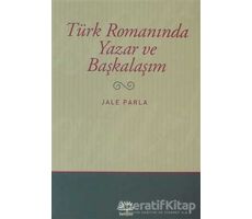 Türk Romanında Yazar ve Başkalaşım - Jale Parla - İletişim Yayınevi