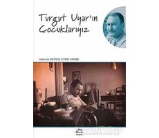 Turgut Uyarın Çocuklarıyız - Derviş Aydın Akkoç - İletişim Yayınevi