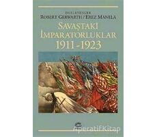 Savaştaki İmparatorluklar 1911-1923 - Erez Manela - İletişim Yayınevi