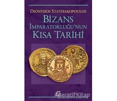 Bizans İmparatorluğunun Kısa Tarihi - Dionysios Stathakopoulos - İletişim Yayınevi
