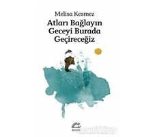 Atları Bağlayın Geceyi Burada Geçireceğiz - Melisa Kesmez - İletişim Yayınevi