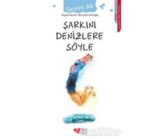 Şarkını Denizlere Söyle - Sevim Ak - Can Çocuk Yayınları