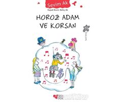 Horoz Adam ve Korsan - Sevim Ak - Can Çocuk Yayınları