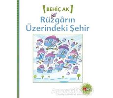 Rüzgarın Üzerindeki Şehir - Behiç Ak - Can Çocuk Yayınları