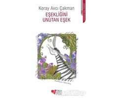 Eşekliğini Unutan Eşek - Koray Avcı Çakman - Can Çocuk Yayınları