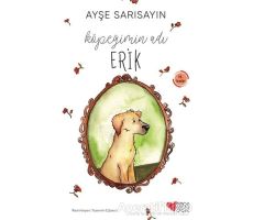 Köpeğimin Adı Erik - Ayşe Sarısayın - Can Çocuk Yayınları