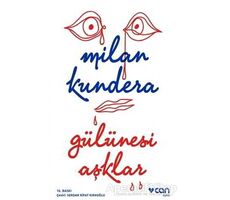 Gülünesi Aşklar - Milan Kundera - Can Yayınları