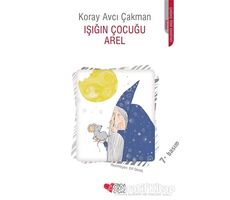 Işığın Çocuğu Arel - Koray Avcı Çakman - Can Çocuk Yayınları