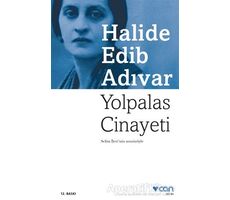 Yolpalas Cinayeti - Halide Edib Adıvar - Can Yayınları