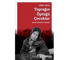 Toprağın Öptüğü Çocuklar - Sibel Oral - Can Yayınları