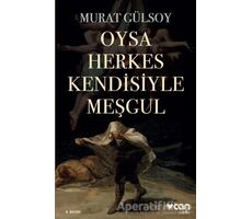 Oysa Herkes Kendisiyle Meşgul - Murat Gülsoy - Can Yayınları