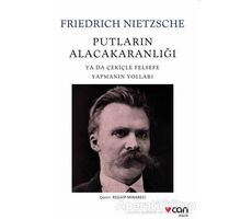 Putların Alacakaranlığı - Friedrich Wilhelm Nietzsche - Can Yayınları