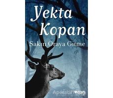 Sakın Oraya Gitme - Yekta Kopan - Can Yayınları