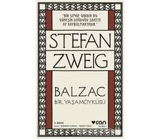 Balzac - Bir Yaşamöyküsü - Stefan Zweig - Can Yayınları