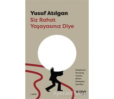 Siz Rahat Yaşayasınız Diye - Yusuf Atılgan - Can Yayınları