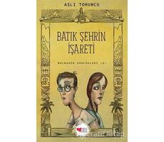 Batık Şehrin İşareti - Bolbadim Günlükleri 2 - Aslı Tohumcu - Can Çocuk Yayınları