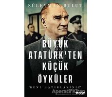 Büyük Atatürk’ten Küçük Öyküler - Süleyman Bulut - Can Yayınları