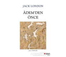 Ademden Önce - Jack London - Can Yayınları