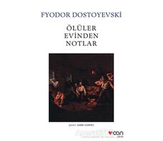 Ölüler Evinden Notlar - Fyodor Mihayloviç Dostoyevski - Can Yayınları