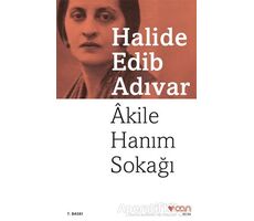 Akile Hanım Sokağı - Halide Edib Adıvar - Can Yayınları