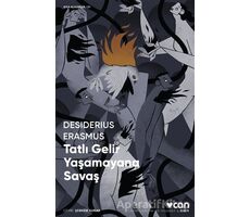 Tatlı Gelir Yaşamayana Savaş - Desiderius Erasmus - Can Yayınları