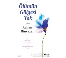 Ölümün Gölgesi Yok - Adnan Binyazar - Can Yayınları