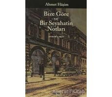 Bize Göre ve Bir Seyahatin Notları - Ahmet Haşim - Yapı Kredi Yayınları