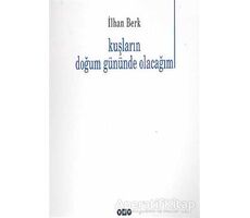 Kuşların Doğum Gününde Olacağım - İlhan Berk - Yapı Kredi Yayınları