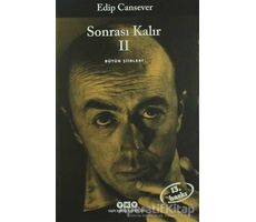 Sonrası Kalır 2 - Edip Cansever - Yapı Kredi Yayınları