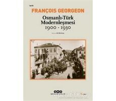 Osmanlı - Türk Modernleşmesi (1900 - 1930) - Gregoire François Georgeon - Yapı Kredi Yayınları