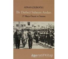 Bir Darbeci Subayın Anıları - Adnan Çelikoğlu - Yapı Kredi Yayınları