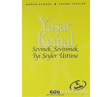 Sevmek, Sevinmek, İyi Şeyler Üstüne - Yaşar Kemal - Yapı Kredi Yayınları