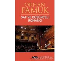 Saf ve Düşünceli Romancı - Orhan Pamuk - Yapı Kredi Yayınları