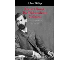 Freud Olmak: Bir Psikanalistin Gelişimi - Adam Phillips - Yapı Kredi Yayınları