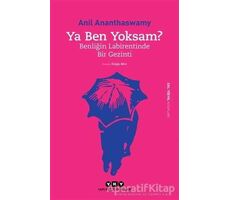 Ya Ben Yoksam? - Anil Ananthaswamy - Yapı Kredi Yayınları