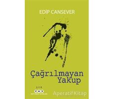 Çağrılmayan Yakup - Edip Cansever - Yapı Kredi Yayınları