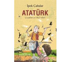 Atatürk - Çocukluk ve Okul Yılları - İpek Çalışlar - Yapı Kredi Yayınları