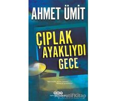 Çıplak Ayaklıydı Gece - Ahmet Ümit - Yapı Kredi Yayınları
