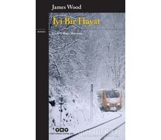 İyi Bir Hayat - James Wood - Yapı Kredi Yayınları