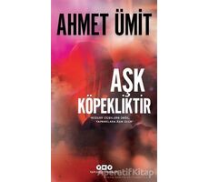 Aşk Köpekliktir - Ahmet Ümit - Yapı Kredi Yayınları