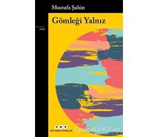 Gömleği Yalnız - Mustafa Şahin - Yapı Kredi Yayınları