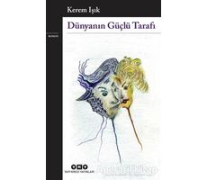 Dünyanın Güçlü Tarafı - Kerem Işık - Yapı Kredi Yayınları