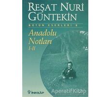 Anadolu Notları 1 ve 2 - Reşat Nuri Güntekin - İnkılap Kitabevi