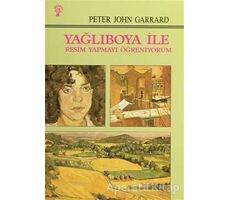 Yağlıboya İle Resim Yapmayı Öğreniyorum - Peter John Garrard - İnkılap Kitabevi