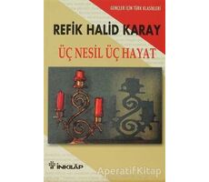 Üç Nesil Üç Hayat Gençler İçin Türk Klasikleri - Refik Halid Karay - İnkılap Kitabevi